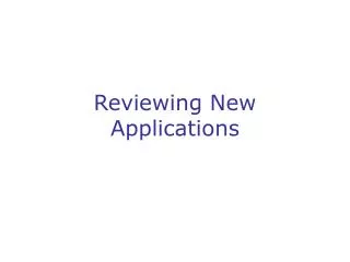 Reviewing New Applications