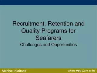 Recruitment, Retention and Quality Programs for Seafarers