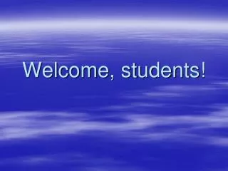 Welcome, students!