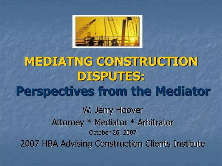 mediatng construction disputes perspectives from the mediator