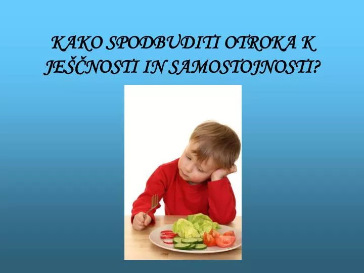 kako spodbuditi otroka k je nosti in samostojnosti