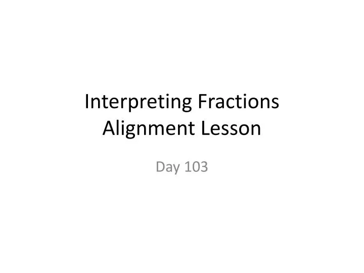 interpreting fractions alignment lesson
