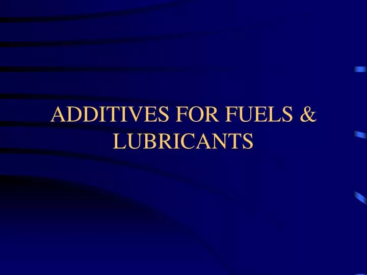 additives for fuels lubricants