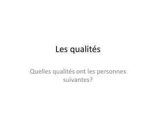 les qualit s