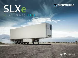SLXe: the next generation in transport refrigeration SLXe : e is more