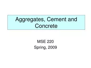 Aggregates, Cement and Concrete