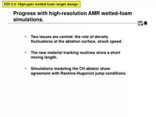 Progress with high-resolution AMR wetted-foam simulations.
