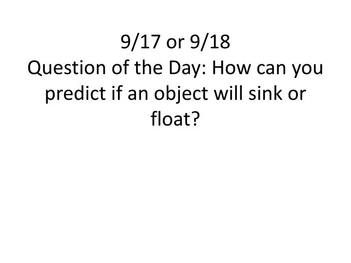 9 17 or 9 18 question of the day how can you predict if an object will sink or float