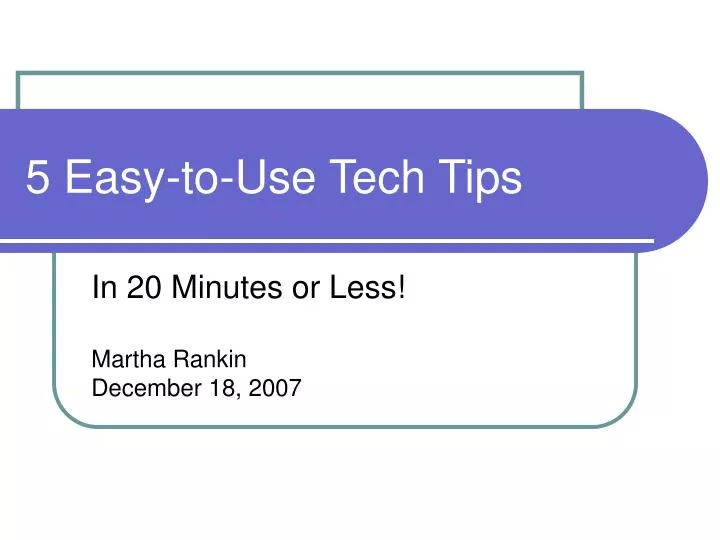 5 easy to use tech tips