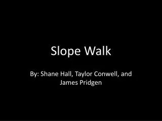 Slope Walk