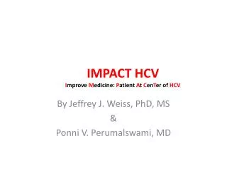 IMPACT HCV I mprove M edicine: P atient A t C en T er of HCV