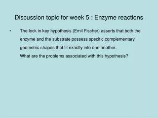 Discussion topic for week 5 : Enzyme reactions