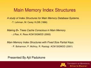 A study of Index Structures for Main Memory Database Systems. -T. Lehman, M. Carey VLDB (1986)
