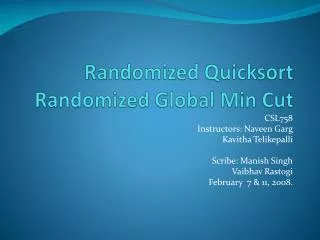 Randomized Quicksort Randomized Global Min Cut