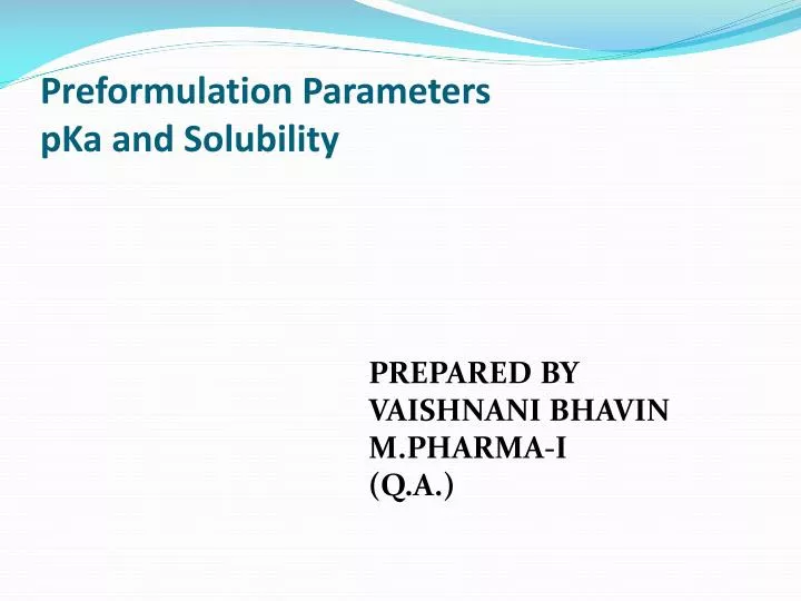 preformulation parameters pka and solubility