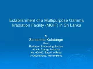 Establishment of a Multipurpose Gamma Irradiation Facility (MGIF) in Sri Lanka