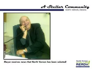 Mayor receives news that North Vernon has been selected!