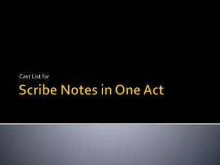 Scribe Notes in One Act