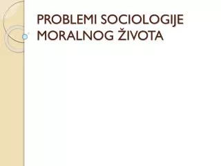 problemi sociologije moralnog ivota