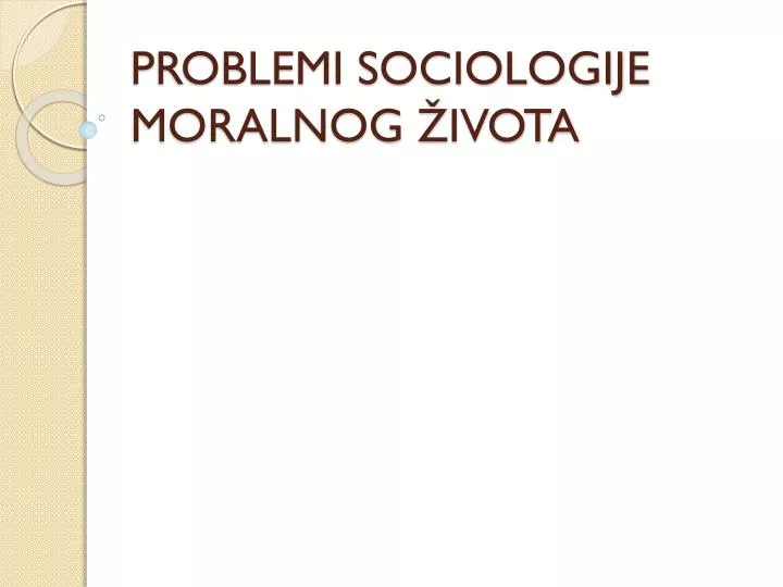 problemi sociologije moralnog ivota