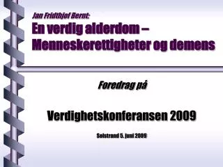 Jan Fridthjof Bernt: En verdig alderdom – Menneskerettigheter og demens
