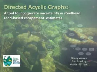 Directed Acyclic Graphs: A tool to incorporate uncertainty in steelhead