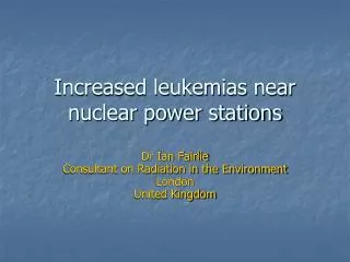 Increased leukemias near nuclear power stations