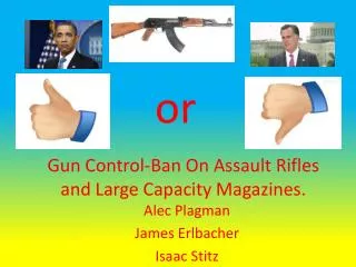 Gun Control-Ban On Assault Rifles and Large Capacity Magazines.