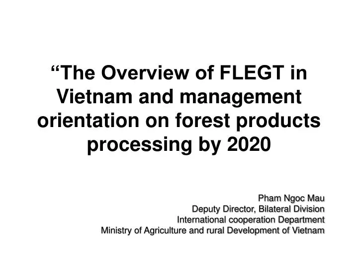 the overview of flegt in vietnam and management orientation on forest products processing by 2020