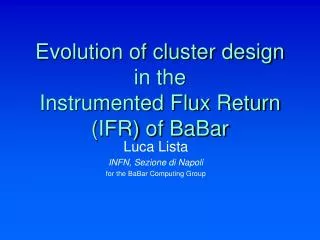 Evolution of cluster design in the Instrumented Flux Return (IFR) of BaBar