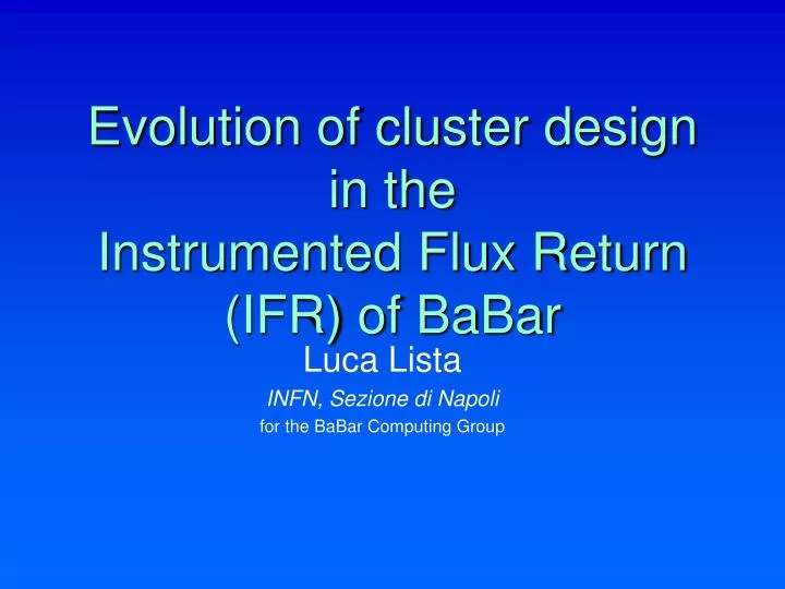 evolution of cluster design in the instrumented flux return ifr of babar