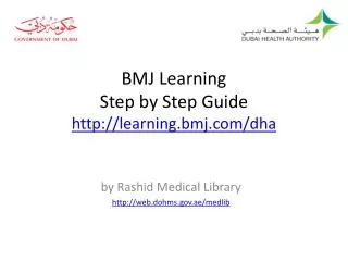 BMJ Learning Step by Step Guide http :// learning.bmj/dha