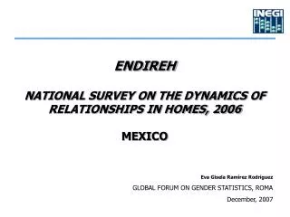 ENDIREH NATIONAL SURVEY ON THE DYNAMICS OF RELATIONSHIPS IN HOMES, 2006 MEXICO