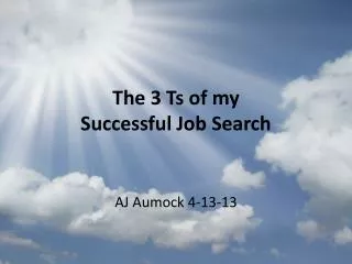 The 3 Ts of my Successful Job Search