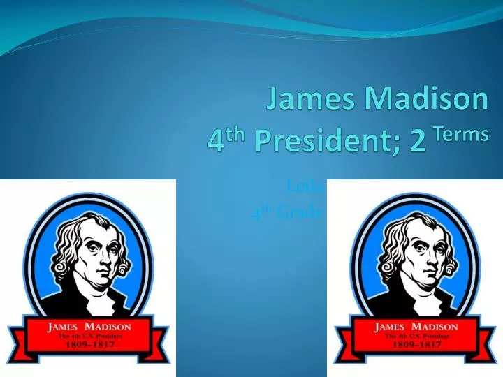 james madison 4 th president 2 terms