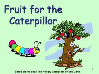 Fruit for the Caterpillar