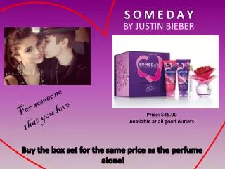 Buy the box set for the same price as the perfume alone!