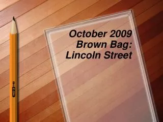 October 2009 Brown Bag: Lincoln Street