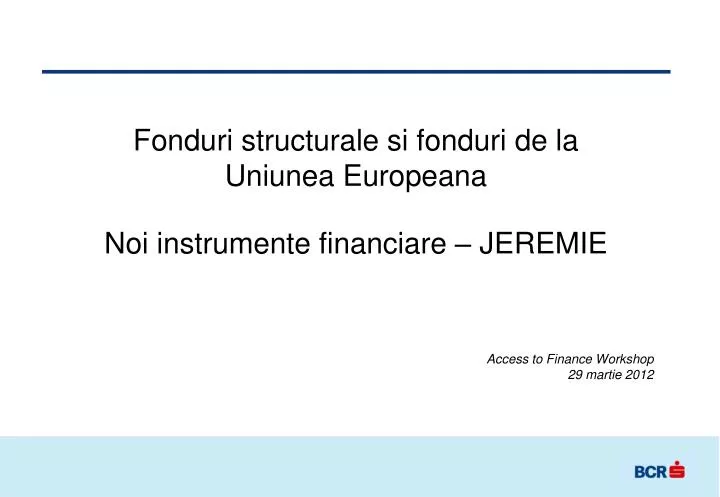 fonduri structurale si fonduri de la uniunea europeana noi instrumente financiare jeremie