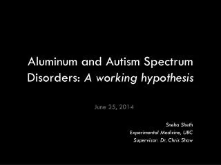 Aluminum and Autism Spectrum Disorders: A working hypothesis