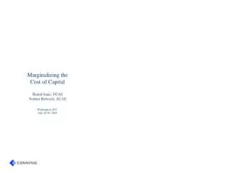 Marginalizing the Cost of Capital Daniel Isaac, FCAS Nathan Babcock, ACAS Washington, D.C.