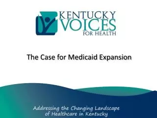 T he Case for Medicaid Expansion