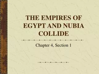 THE EMPIRES OF EGYPT AND NUBIA COLLIDE