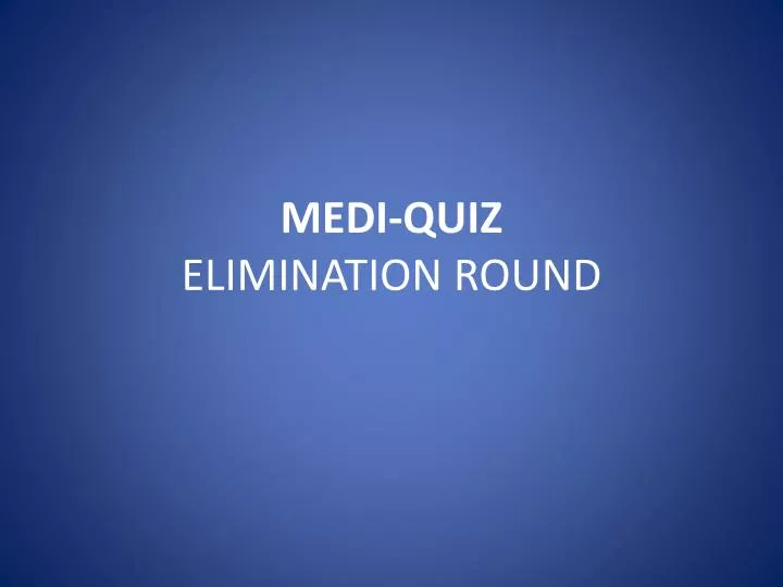 medi quiz elimination round