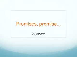 Promises, promise...