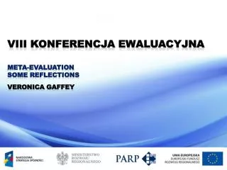 VIII Konferencja Ewaluacyjna Meta-Evaluation Some Reflections Veronica Gaffey