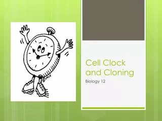 Cell Clock and Cloning