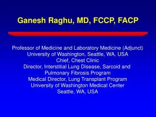 Ganesh Raghu, MD, FCCP, FACP