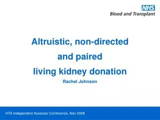 Altruistic, non-directed and paired living kidney donation Rachel Johnson