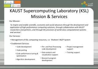 KAUST Supercomputing Laboratory (KSL) Mission &amp; Services